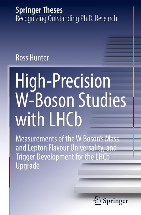 Ross Hunter: High-Precision W-Boson Studies with LHCb, Buch