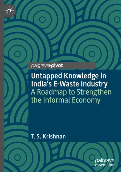 T. S. Krishnan: Untapped Knowledge in India¿s E-Waste Industry, Buch