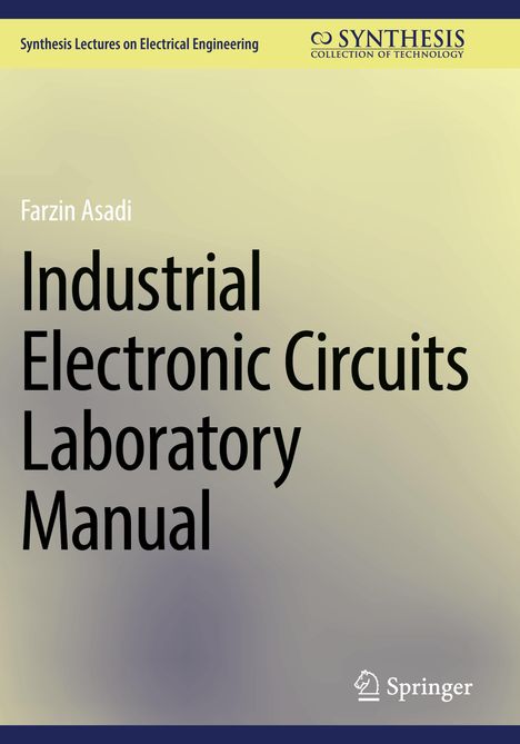 Farzin Asadi: Industrial Electronic Circuits Laboratory Manual, Buch