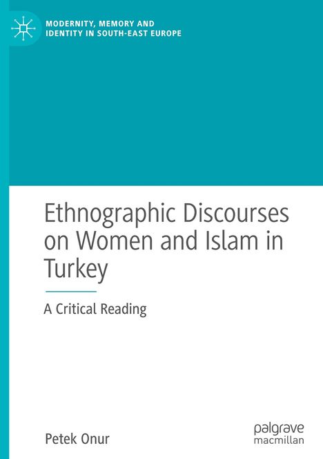Petek Onur: Ethnographic Discourses on Women and Islam in Turkey, Buch