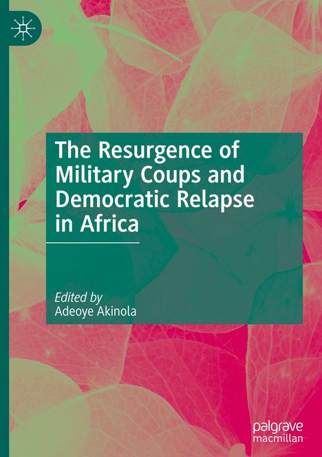 The Resurgence of Military Coups and Democratic Relapse in Africa, Buch