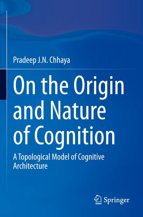 Pradeep J. N. Chhaya: On the Origin and Nature of Cognition, Buch