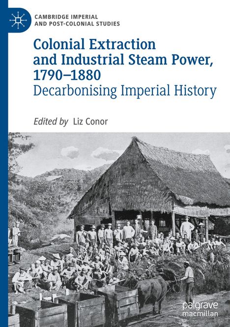 Colonial Extraction and Industrial Steam Power, 1790¿1880, Buch