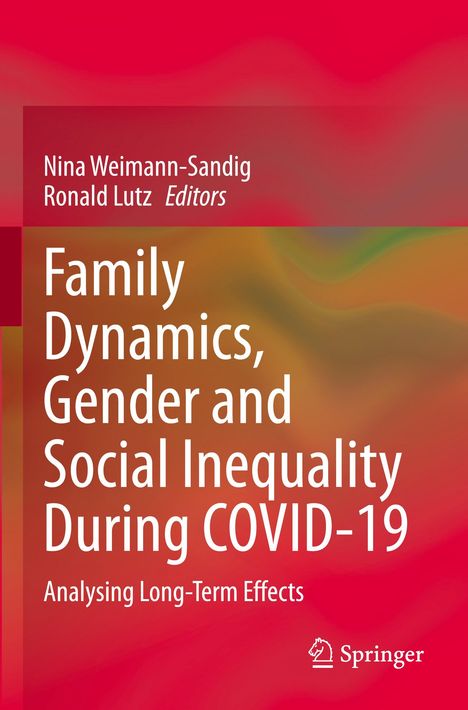 Titel: Family Dynamics, Gender and Social Inequality During COVID-19. Autoren: Nina Weimann-Sandig, Ronald Lutz. Springer-Logo.