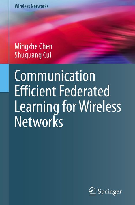 Shuguang Cui: Communication Efficient Federated Learning for Wireless Networks, Buch