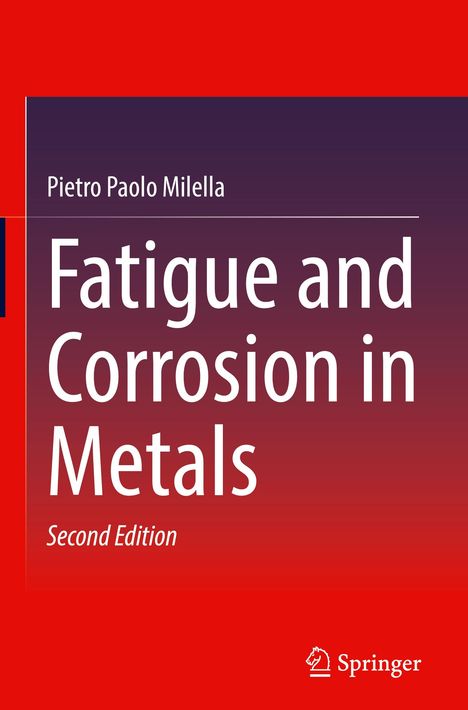 Pietro Paolo Milella: Fatigue and Corrosion in Metals, Buch