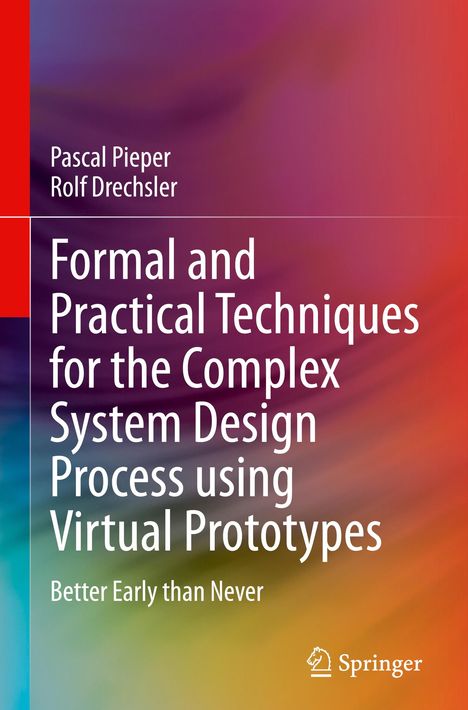 Rolf Drechsler: Formal and Practical Techniques for the Complex System Design Process using Virtual Prototypes, Buch