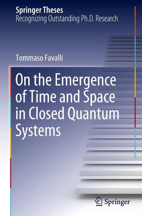 Tommaso Favalli: On the Emergence of Time and Space in Closed Quantum Systems, Buch