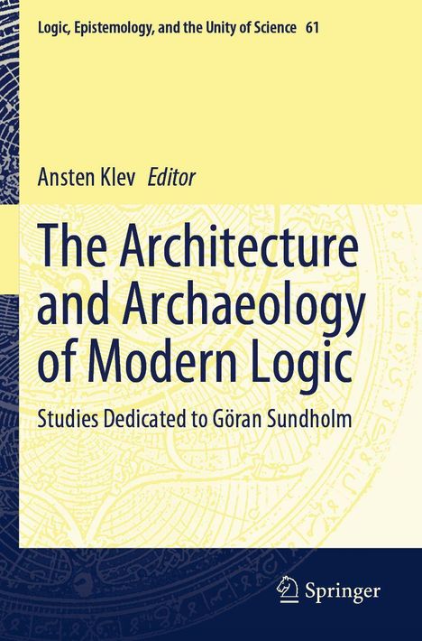 Gelbes Buchcover mit Text: "The Architecture and Archaeology of Modern Logic" von Ansten Klev. Logo von Springer. 