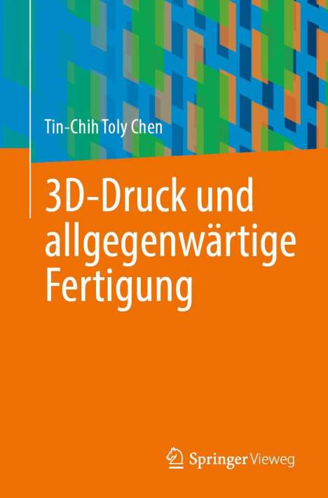 Tin-Chih Toly Chen: 3D-Druck und allgegenwärtige Fertigung, Buch