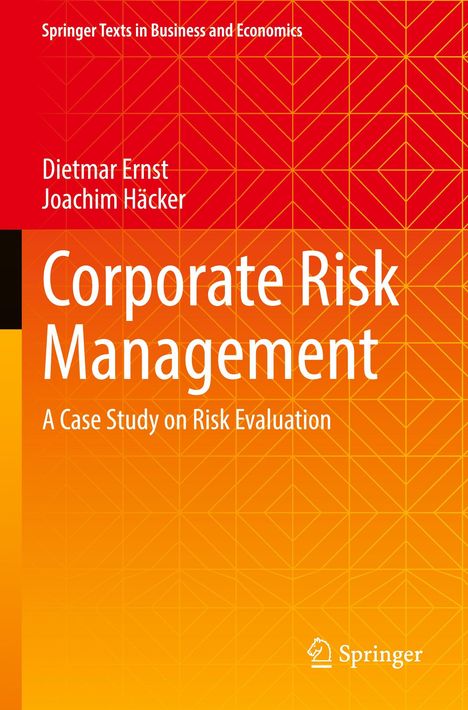 "Corporate Risk Management: A Case Study on Risk Evaluation" von Dietmar Ernst und Joachim Häcker. Rotes, oranges Muster.