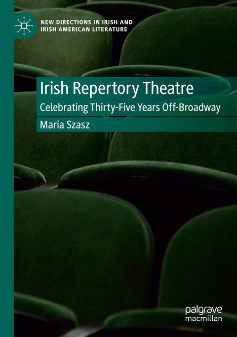Maria Szasz: Irish Repertory Theatre: Celebrating Thirty-Five Years Off-Broadway, Buch
