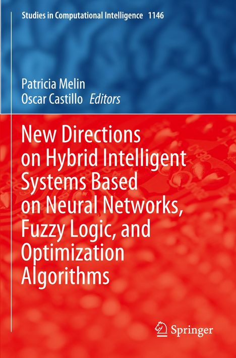 New Directions on Hybrid Intelligent Systems Based on Neural Networks, Fuzzy Logic, and Optimization Algorithms, Buch