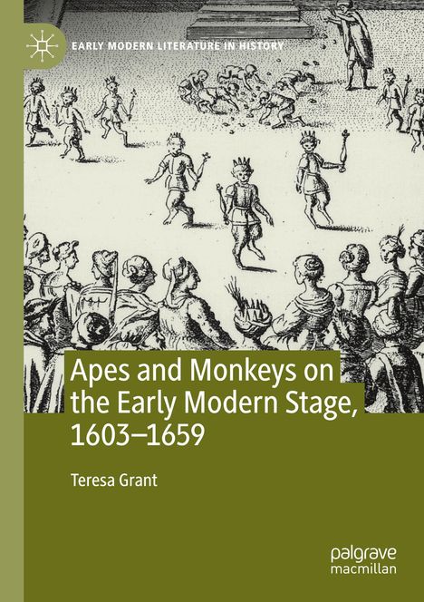 Teresa Grant: Apes and Monkeys on the Early Modern Stage, 1603-1659, Buch