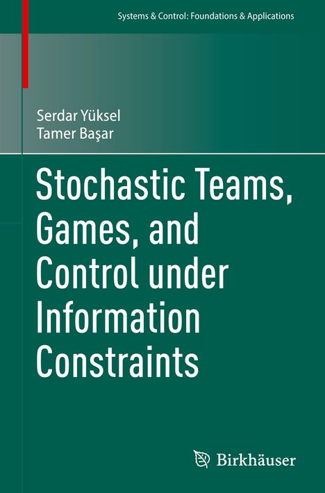 Tamer Ba¿ar: Stochastic Teams, Games, and Control under Information Constraints, Buch