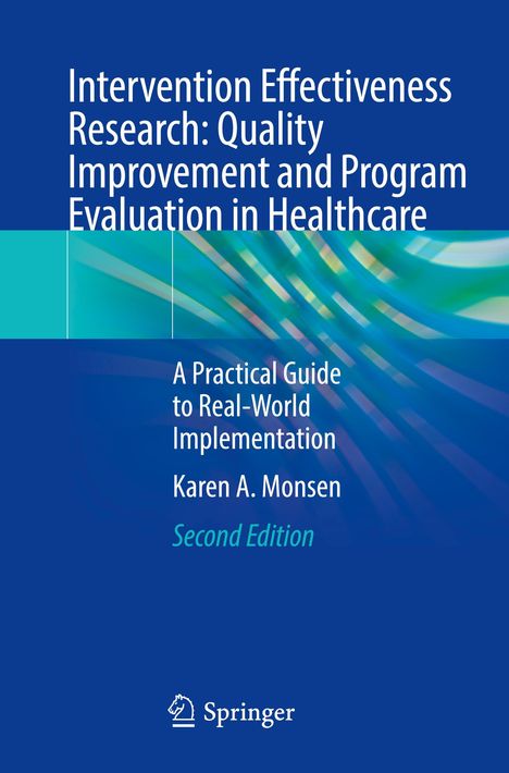 Karen A. Monsen: Intervention Effectiveness Research: Quality Improvement and Program Evaluation in Healthcare, Buch