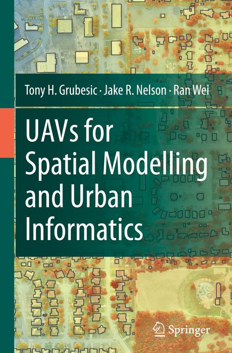 Tony H. Grubesic: UAVs for Spatial Modelling and Urban Informatics, Buch