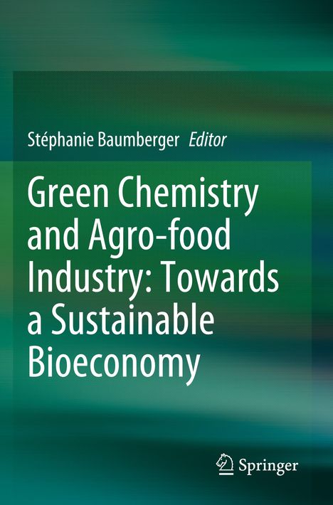 Green Chemistry and Agro-food Industry: Towards a Sustainable Bioeconomy, Buch
