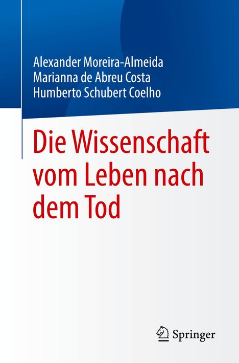 Alexander Moreira-Almeida: Die Wissenschaft vom Leben nach dem Tod, Buch