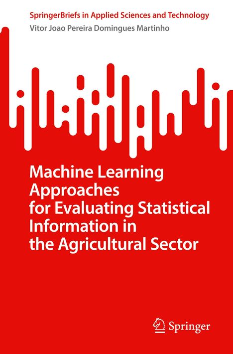 Vitor Joao Pereira Domingues Martinho: Machine Learning Approaches for Evaluating Statistical Information in the Agricultural Sector, Buch