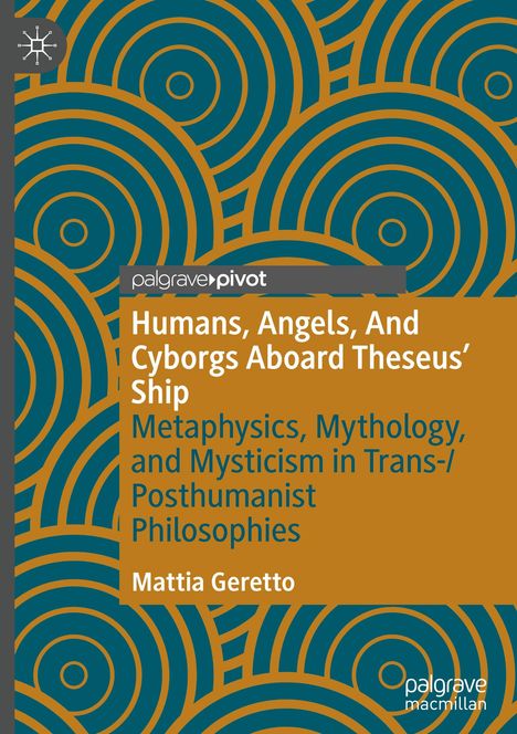 Mattia Geretto: Humans, Angels, And Cyborgs Aboard Theseus' Ship, Buch