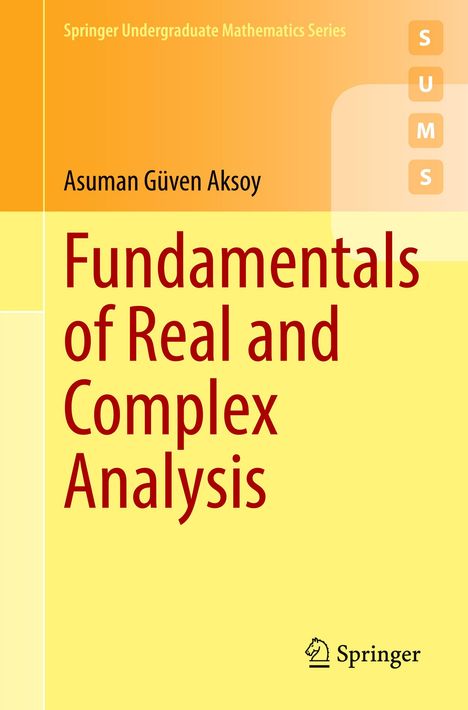 Asuman Güven Aksoy: Fundamentals of Real and Complex Analysis, Buch