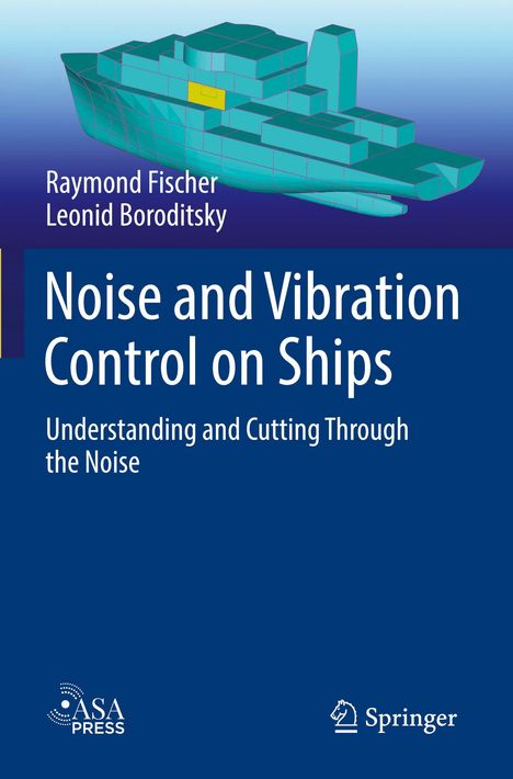 Raymond Fischer: Noise and Vibration Control on Ships, Buch