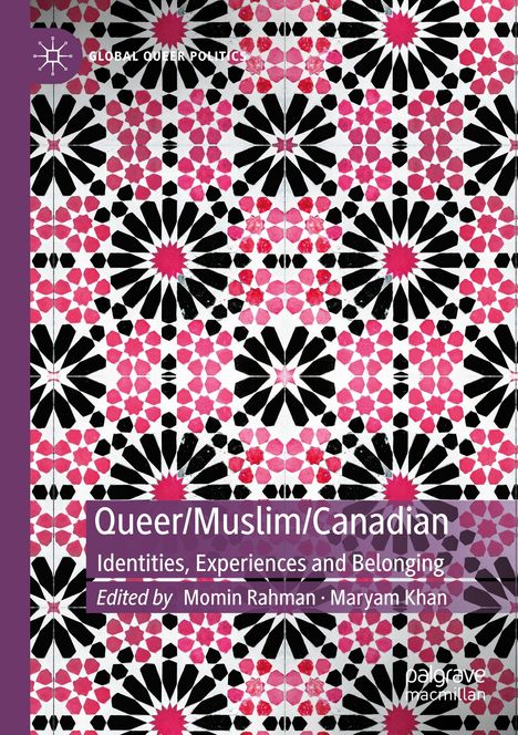 "Queer/Muslim/Canadian: Identities, Experiences and Belonging. Edited by Momin Rahman, Maryam Khan." Geometrisches Muster in Schwarz und Pink.