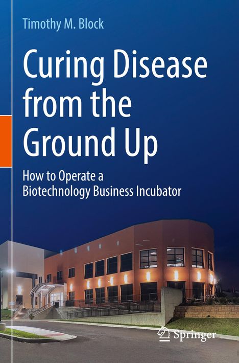 Timothy M. Block: Curing Disease from the Ground Up, Buch