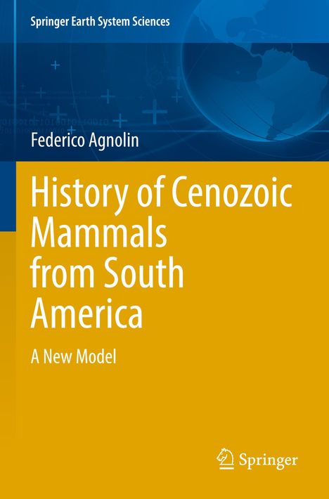 Federico Agnolin: History of Cenozoic Mammals from South America, Buch
