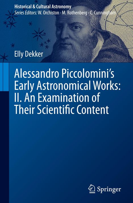 Elly Dekker: Alessandro Piccolomini¿s Early Astronomical Works: II. An Examination of Their Scientific Content, Buch