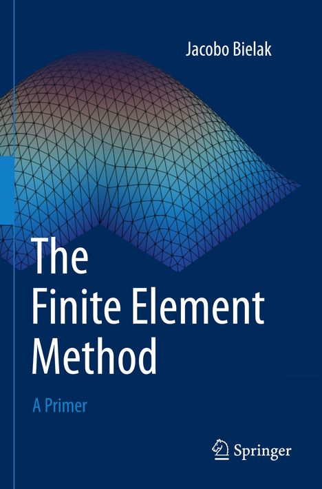 Jacobo Bielak: The Finite Element Method, Buch