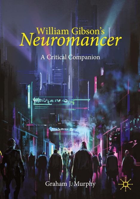 Graham J. Murphy: William Gibson's "Neuromancer", Buch