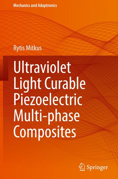 Rytis Mitkus: Ultraviolet Light Curable Piezoelectric Multi-phase Composites, Buch