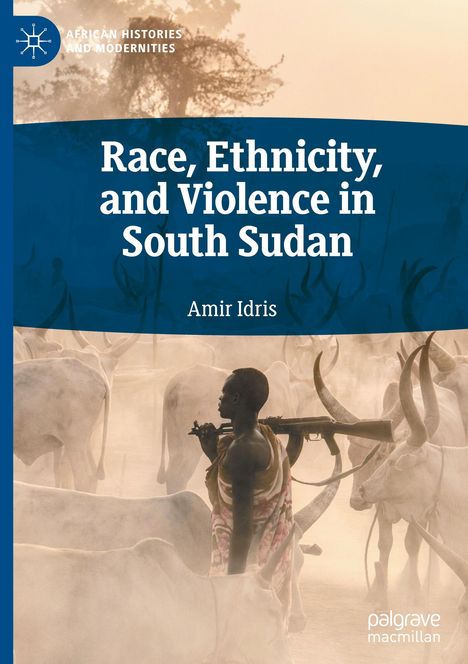 Amir Idris: Race, Ethnicity, and Violence in South Sudan, Buch