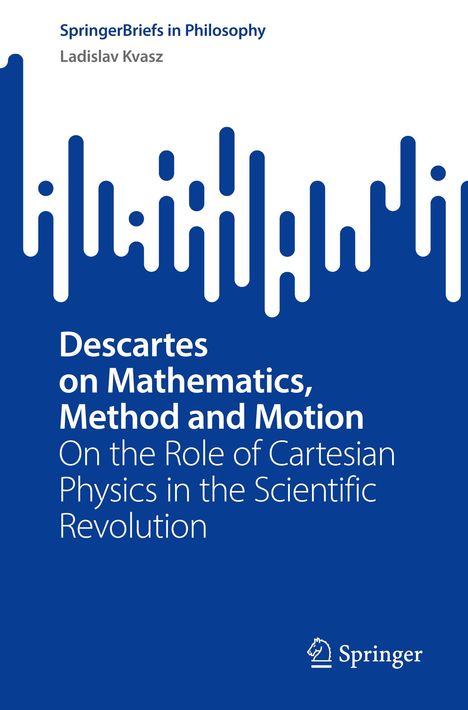 Ladislav Kvasz: Descartes on Mathematics, Method and Motion, Buch