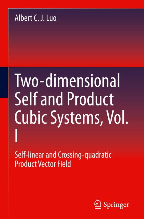 Albert C. J. Luo: Two-dimensional Self and Product Cubic Systems, Vol. I, Buch