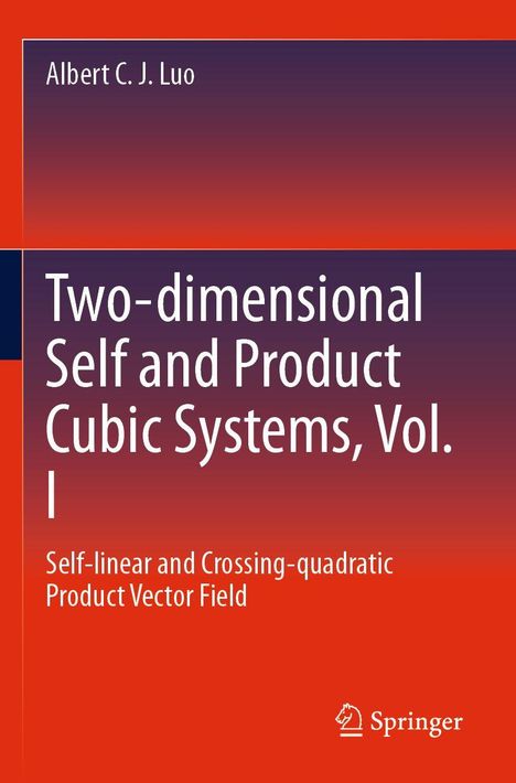 "Albert C. J. Luo, Two-dimensional Self and Product Cubic Systems, Vol. I, Self-linear and Crossing-quadratic Product Vector Field." Unten rechts das Springer-Logo.