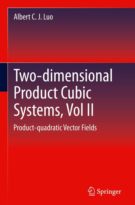 Albert C. J. Luo: Two-dimensionalProduct-cubic Systems, Vol.II, Buch