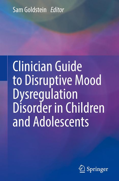 Clinician Guide to Disruptive Mood Dysregulation Disorder in Children and Adolescents, Buch