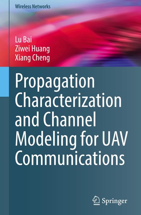 Lu Bai: Propagation Characterization and Channel Modeling for UAV Communications, Buch