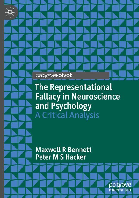 Peter M S Hacker: The Representational Fallacy in Neuroscience and Psychology, Buch