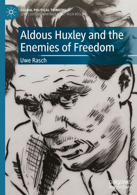 "Aldous Huxley and the Enemies of Freedom" von Uwe Rasch. Skizzenartiges Porträt eines nachdenklichen Mannes.