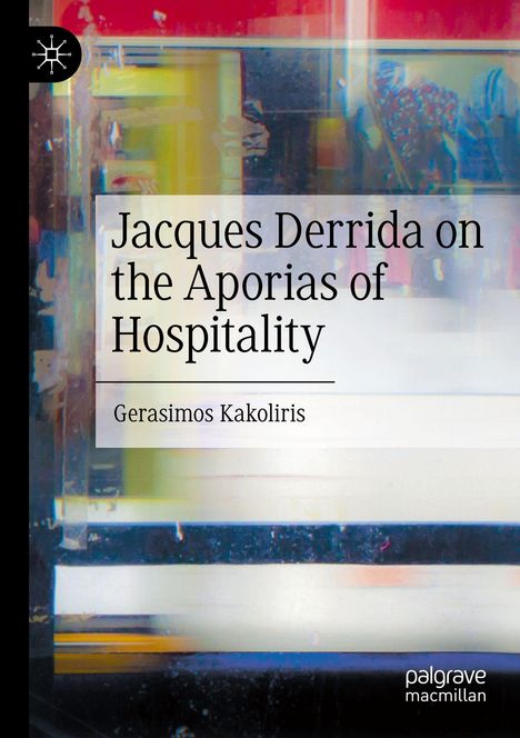 Gerasimos Kakoliris: Jacques Derrida on the Aporias of Hospitality, Buch