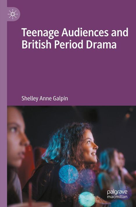 Shelley Anne Galpin: Teenage Audiences and British Period Drama, Buch