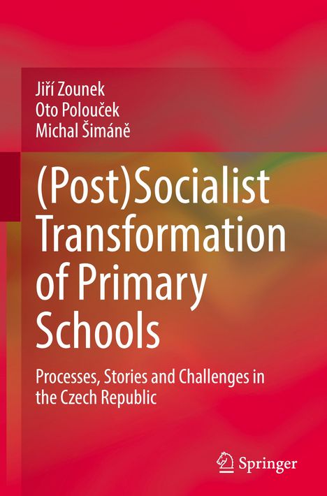 Ji¿í Zounek: (Post)Socialist Transformation of Primary Schools, Buch