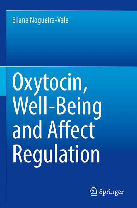 Eliana Nogueira-Vale: Oxytocin, Well-Being and Affect Regulation, Buch