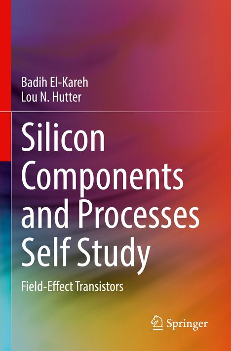 Titel: Silicon Components and Processes Self Study. Autoren: Badih El-Kareh, Lou N. Hutter. Verläufer Hintergrund in Rot- und Blautönen.