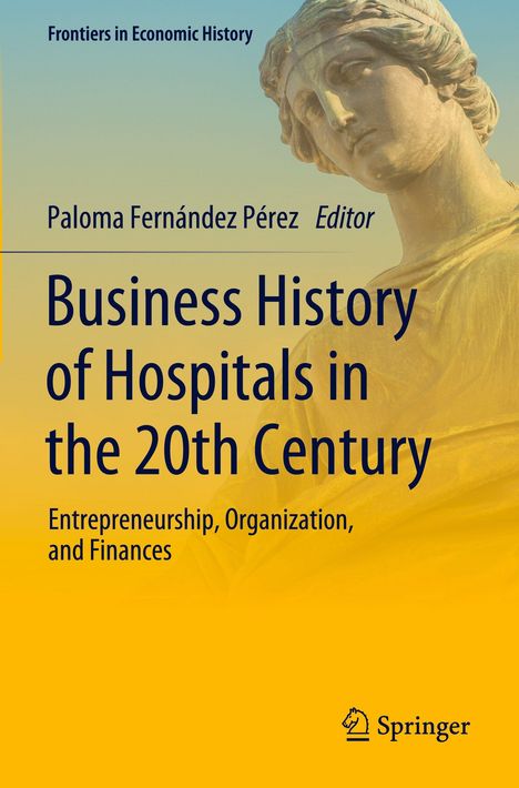 Titel: Business History of Hospitals in the 20th Century. Unten rechts: Springer-Logo. Statue im Hintergrund.