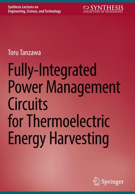 Toru Tanzawa: Fully-Integrated Power Management Circuits for Thermoelectric Energy Harvesting, Buch